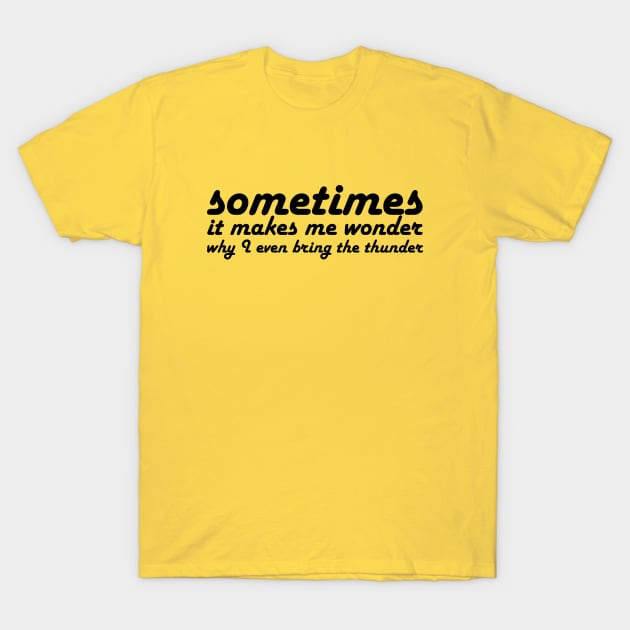 Hamilton: Sometimes it makes me wonder (retro black text) T-Shirt by Ofeefee